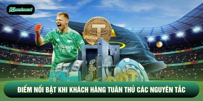 Điểm nổi bật khi khách hàng tuân thủ các nguyên tắc Điểm nổi bật khi khách hàng tuân thủ các nguyên tắc