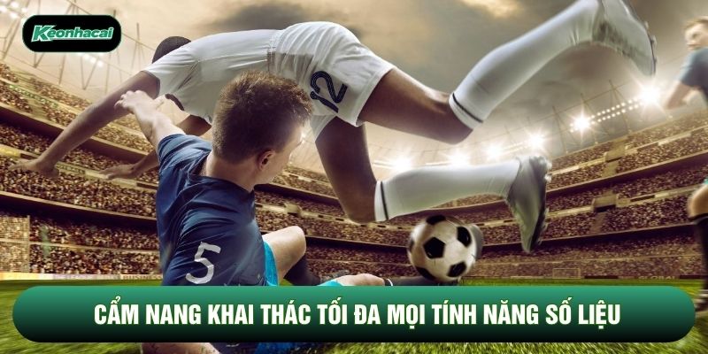 Cẩm nang khai thác tối đa mọi tính năng số liệu