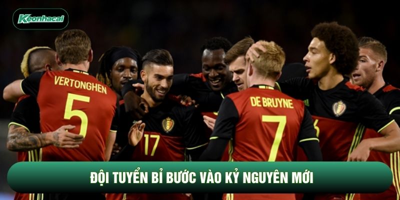Đội tuyển Bỉ bước vào kỷ nguyên mới Đội tuyển Bỉ bước vào kỷ nguyên mới
