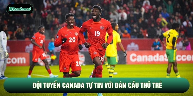 Đội tuyển Canada tự tin với dàn cầu thủ trẻ Đội tuyển Canada tự tin với dàn cầu thủ trẻ