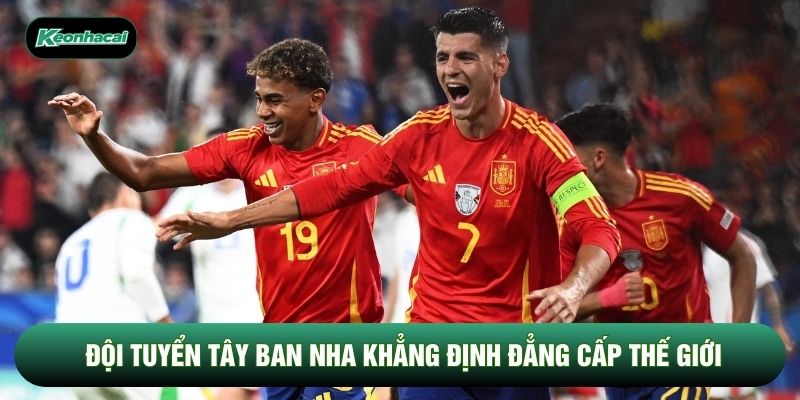 Đội tuyển Tây Ban Nha khẳng định đẳng cấp thế giới Đội tuyển Tây Ban Nha khẳng định đẳng cấp thế giới