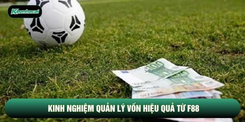 Kinh nghiệm quản lý vốn hiệu quả từ F88 Kinh nghiệm quản lý vốn hiệu quả từ F88