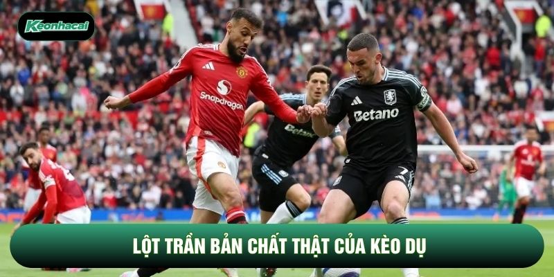 Lột trần bản chất thật của kèo dụ