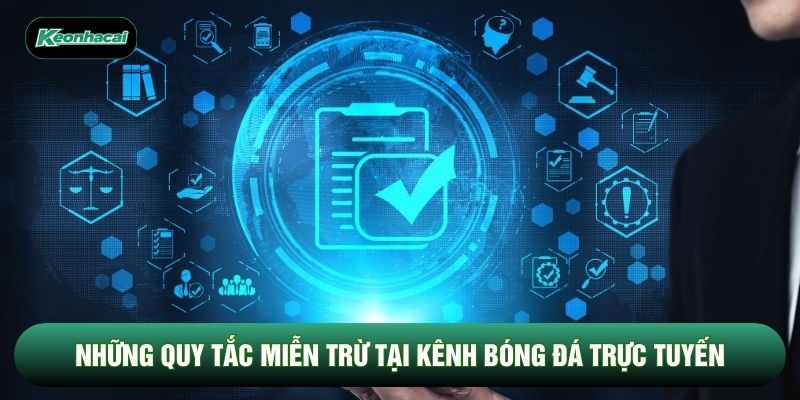 Những quy tắc miễn trừ tại kênh bóng đá trực tuyến Những quy tắc miễn trừ tại kênh bóng đá trực tuyến