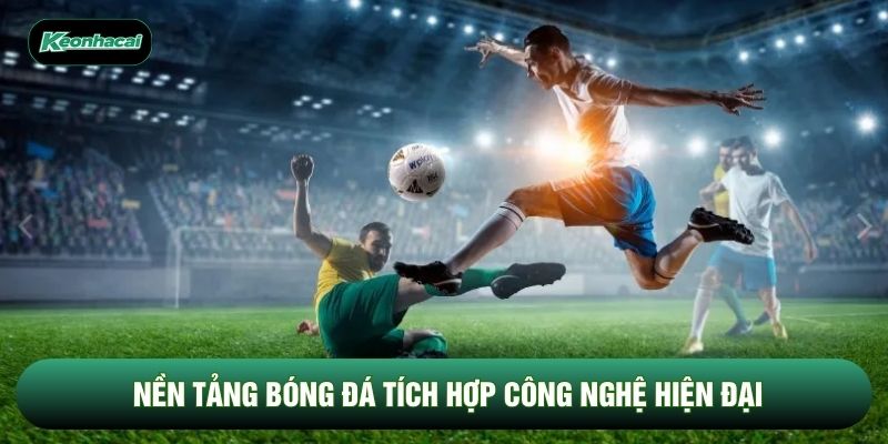 Nền tảng bóng đá tích hợp công nghệ hiện đại