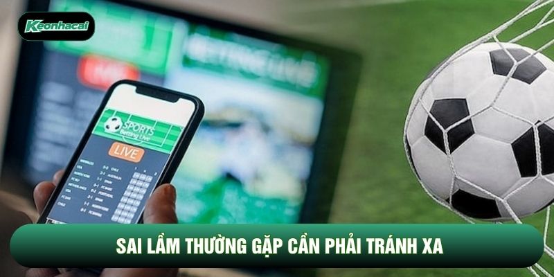 Sai lầm thường gặp cần phải tránh xa Sai lầm thường gặp cần phải tránh xa