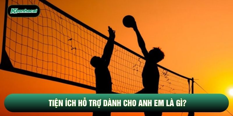 Tiện ích hỗ trợ dành cho anh em là gì? Tiện ích hỗ trợ dành cho anh em là gì?