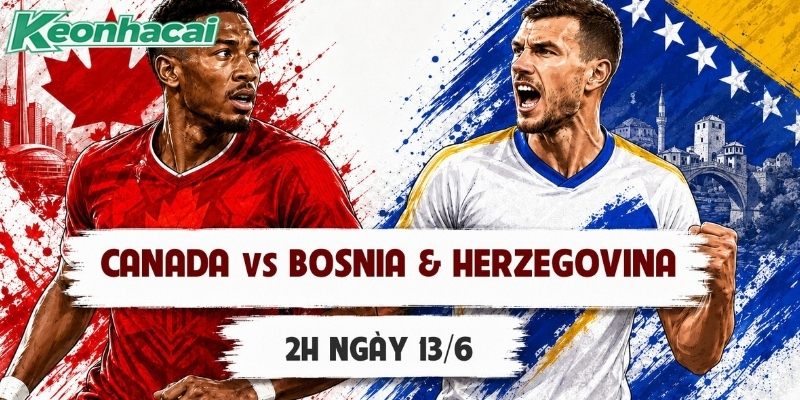 Canada vs Bosnia và Herzegovina đều có phong độ tốt Canada vs Bosnia và Herzegovina đều có phong độ tốt