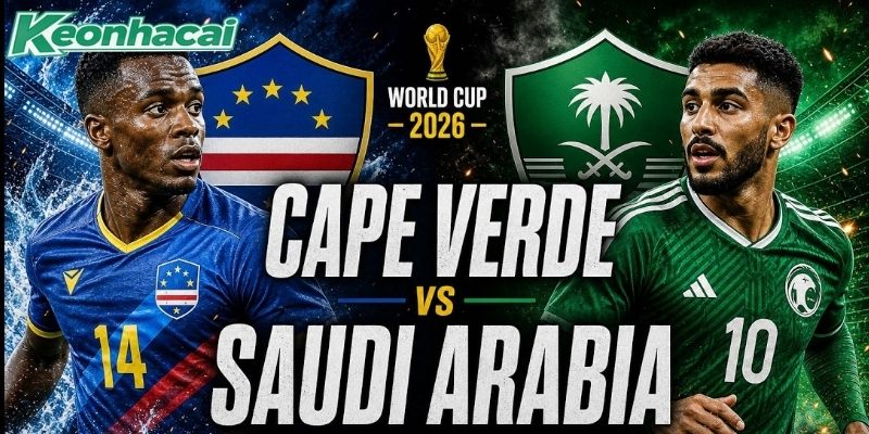 Cape Verde vs Saudi Arabia quyết giành 3 điểm Cape Verde vs Saudi Arabia quyết giành 3 điểm